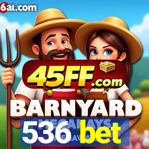 536 bet